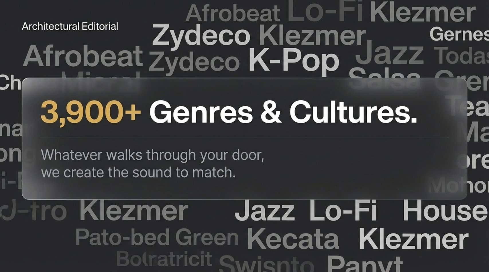 3,900+ Genres and Cultures — Whatever walks through your door, we create the sound to match.